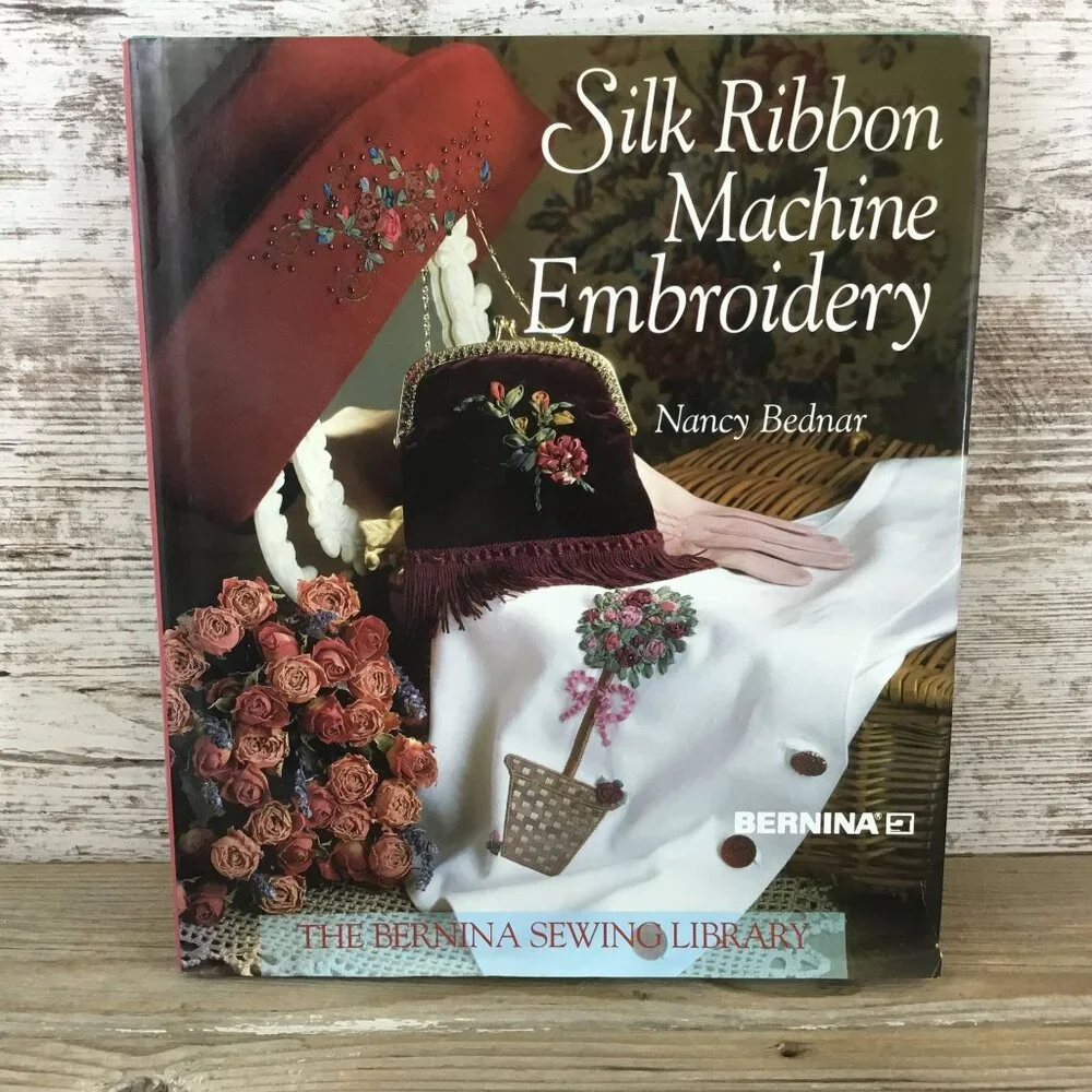 Silk Ribbon Machine Embroidery By Nancy Bednar Hardcover Book